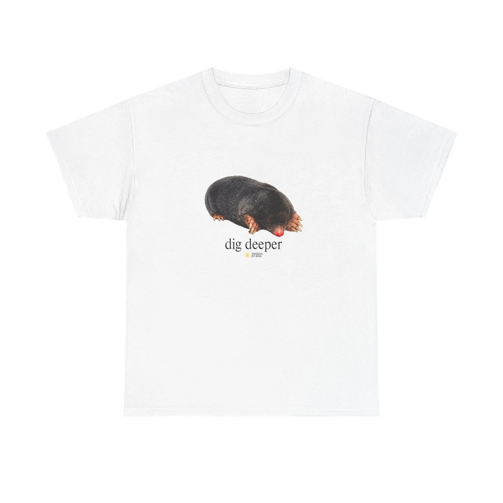 Mole Dig Deeper T-Shirt | Unisex Cotton Graphic Tee