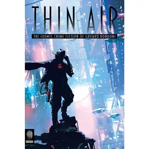 USED-Thin Air: The Cosmic Crime Fiction of Gustavo Bondoni by Bondoni, Gustavo (Paperback)