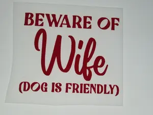 Beware Of Wife Dog Is Friendly Decal, Durable Sticker for Indoor and Outdoor Use