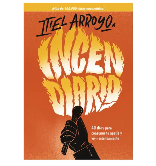 Incendiario: 40 días para consumir tu apatía y vivir intensamente (Spanish Edition) - Paperback Book