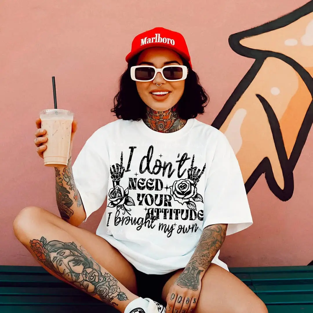 I dont need your attitude DTF Transfers - THIS IS NOT A SHIRT