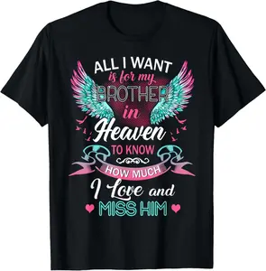 100%cotton All I Want Is For My Brother In Heaven I Love And Miss Him T-Shirt