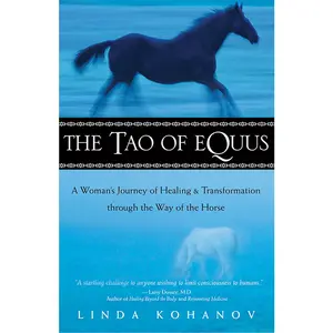 USED-The Tao of Equus: A Woman's Journey of Healing and Transformation Through the Way of the Horse by Linda Kohanov (Hardcover)