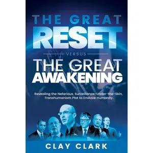 USED-The Great Reset Versus The Great Awakening: Revealing the Nefarious, Surveillance-Under-The-Skin, Transhumanism Plot to Enslave Humanity by Clark, Clay (Paperback)