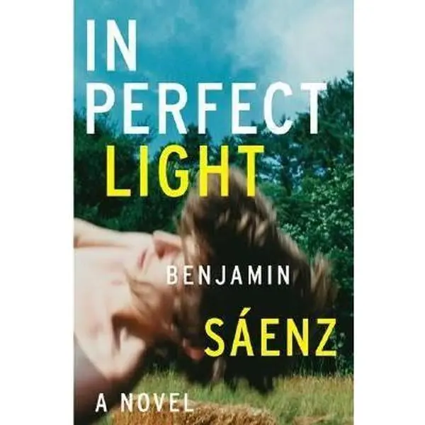 USED-In Perfect Light by Saenz, Benjamin Alire (Hardcover)