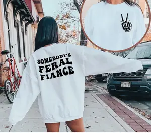 Somebodys Feral Fiance Sweatshirt, Funny Fiance Shirt, Engagement Gift, Funny Fiance Gift, Gift for Fiance,  Feral Fiance Shirt, Feral Shirt
