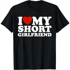 I Love My Short Girlfriend Matching Boyfriend Girlfriend T-Shirt Breathable Fabric
