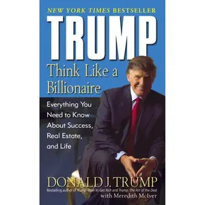 Trump: Think Like a Billionaire: Everything You Need to Know About Success, Real Estate, and Life Mass Market Paperback – Illustrated, September 27, 2005