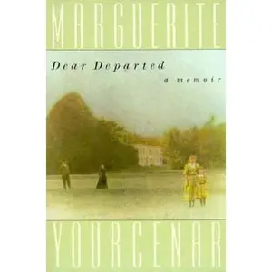 USED-Dear Departed: A Memoir by Marguerite Yourcenar (Paperback)