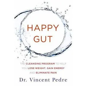 USED-Happy Gut: The Cleansing Program to Help You Lose Weight, Gain Energy, and Eliminate Pain by Pedre, Vincent (Hardcover)