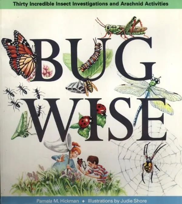 USED-Bugwise: Thirty Incredible Insect Investigations and Arachnid Activities by Pamela M. Hickman (Paperback)