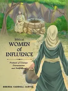 Biblical Women of Influence: Portraits of Courage, Determination and Faithfulness AUTOGRAPHED