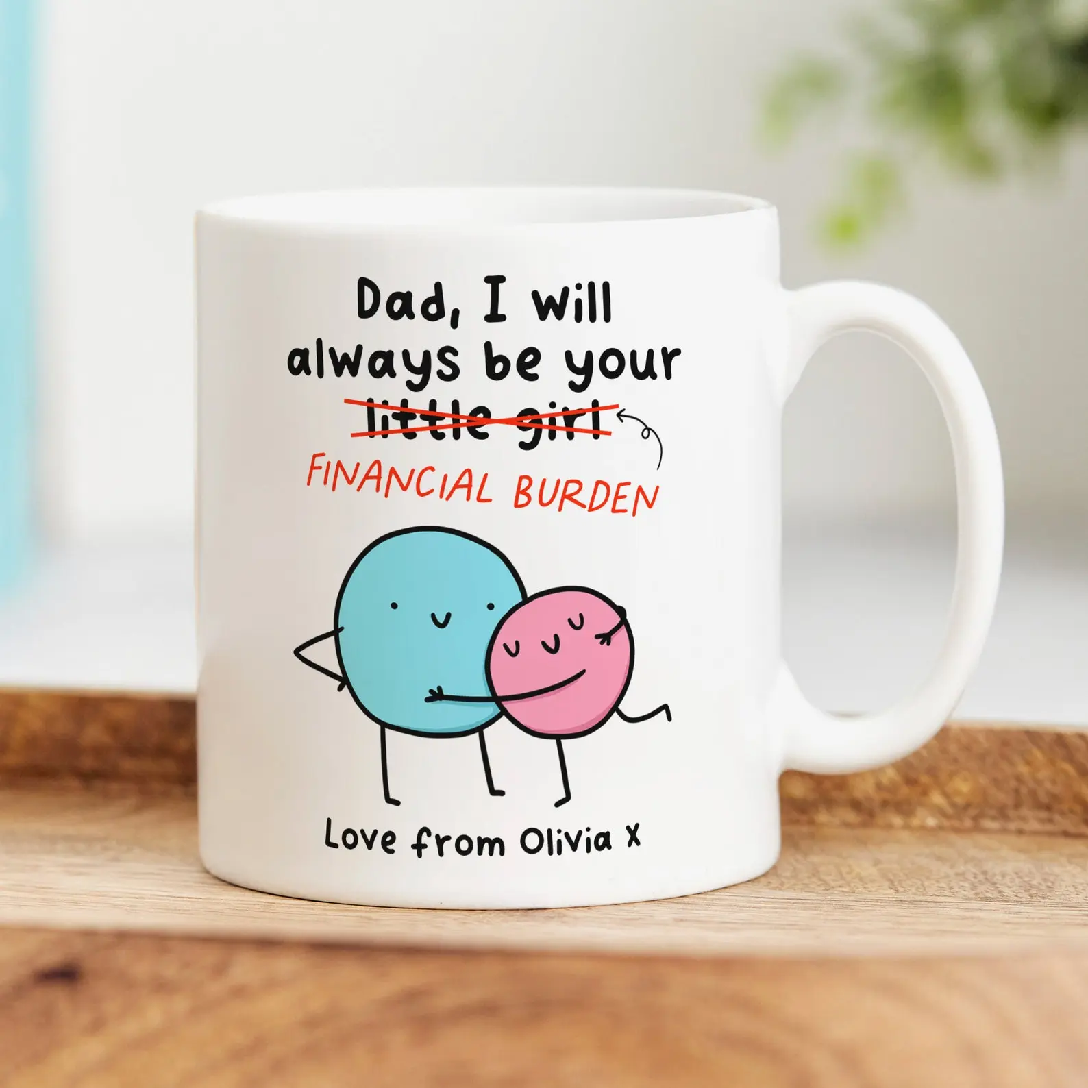 Personalized Dad I Will Always Be Your Financial Burden Coffee Mug 11oz & 15oz, Gifs for Dad from Daughters, Birthday Fathers Day gifts, Funny Dad Mug