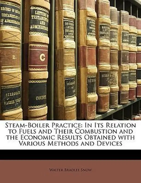 USED Book - Steam-Boiler Practice: In Its Relation to Fuels and Their Combustion and the Economic Results Obtained with Various Methods and Devices by Snow, Walter Bradlee (Paperback) - english
