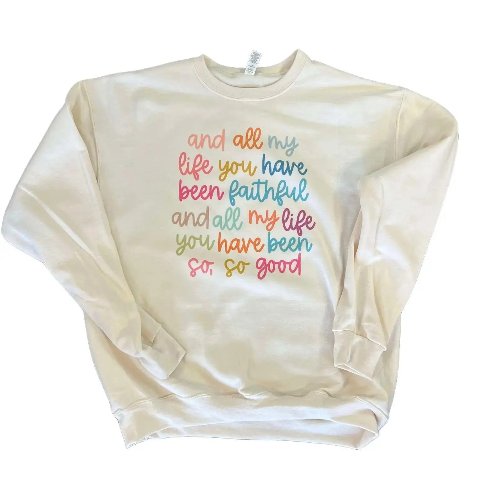 All My Life You Have Been Faithful SWEATSHIRT on Cream