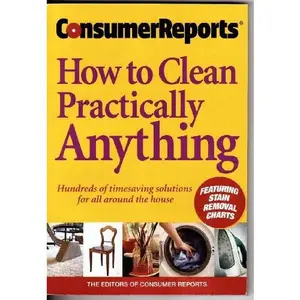 USED-Consumer Reports How to Clean Practically Anything (Paperback)