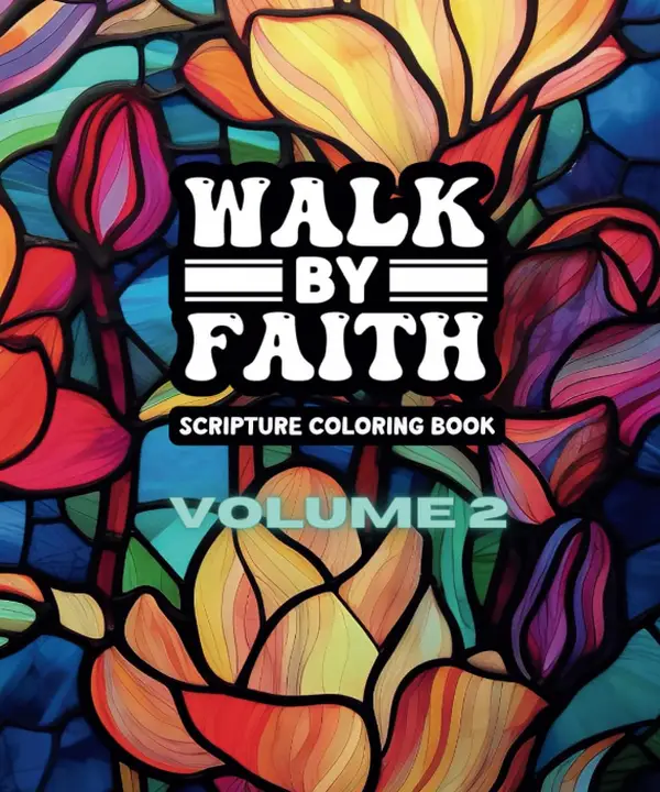 Walk By Faith - Volume 2 - Adult Coloring Book: A Bible Scripture Coloring Book for Women - 49 Unique Designs - Created and Designed By Feisty Mom Des