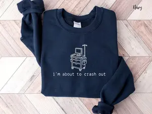 I'm about to Crash Out Funny Nurse Sweatshirt, NurseTee, Gift for Nurse, Cute Nurse Outfit Gift