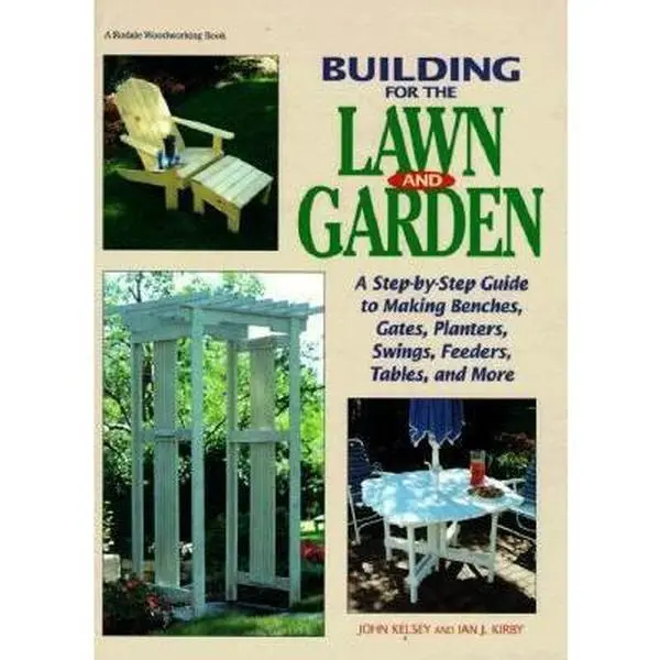 USED Book - Building for the Lawn and Garden: A Step-By-Step Guide to Making Benchen, Gates, Planters, Swings, Feeders, Tables, and More by John Kelsey (Hardcover) - english
