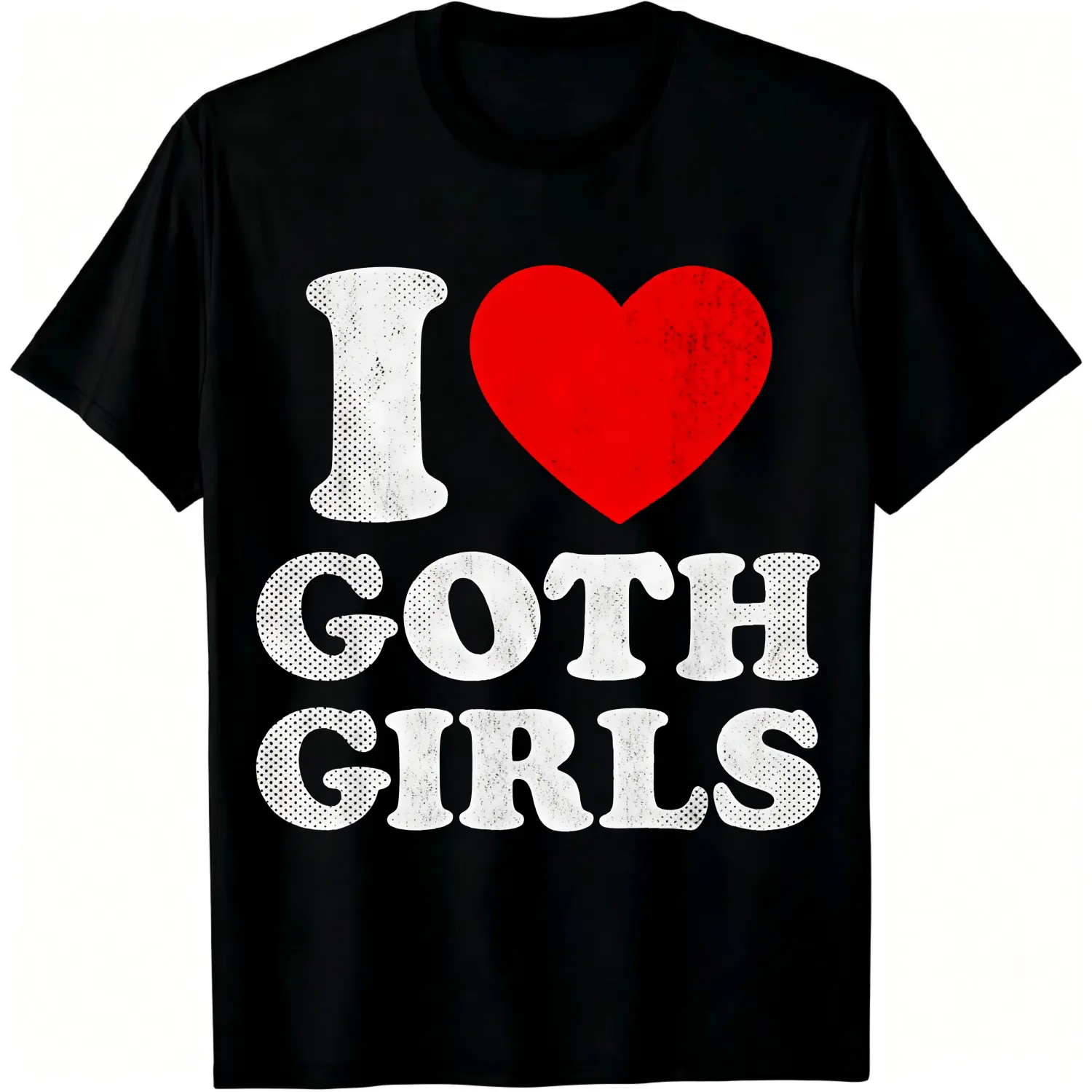 100% Cotton I Love Goth Girls T-Shirt Women Men Unisex Clothing Streetwear