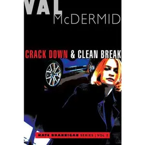 Crack Down and Clean Break: Kate Brannigan Mysteries #3 and #4 by McDermid, Val (Paperback) - Used