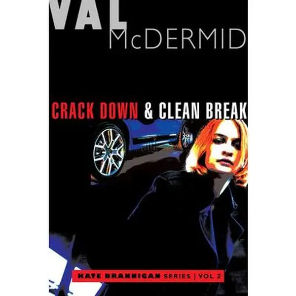 Crack Down and Clean Break: Kate Brannigan Mysteries #3 and #4 by McDermid, Val (Paperback) - Used