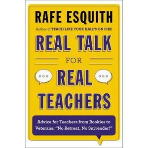 USED-Real Talk for Real Teachers: Advice for Teachers from Rookies to Veterans: No Retreat, No Surrender! by Rafe Esquith (Hardcover)