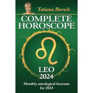 USED-Complete Horoscope Leo 2024: Monthly astrological forecasts for 2024 by Tatiana Borsch (Paperback)