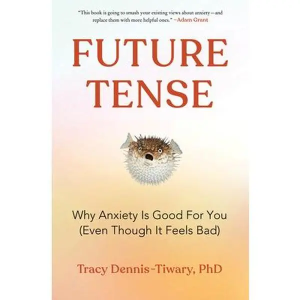 USED-Future Tense: Why Anxiety Is Good for You (Even Though It Feels Bad) by Dennis-Tiwary, Tracy (Hardcover)