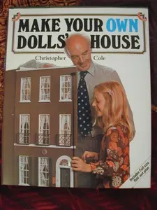 USED-Make your own doll's house: A practical guide showing how to make the building of your choice in miniature by Christopher Cole (Hardcover)