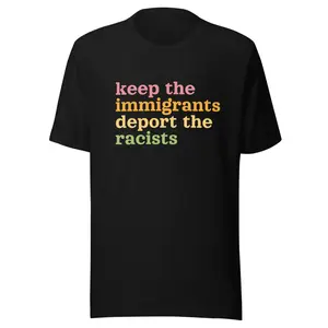 Keep The Immigrants Deport The Racists T-shirt Cotton Fabric