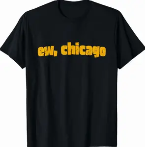 Ew Chicago, Meme Funny Football T-Shirt 3TL