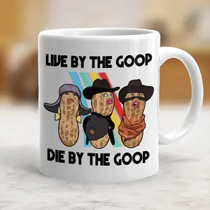 We by the goop die by the goop funny mug, GOOP Bungulator Mug, The Burnt Peanut Coffee Mug - scs16516