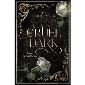 The Cruel Dark -- Bea Northwick - Paperback