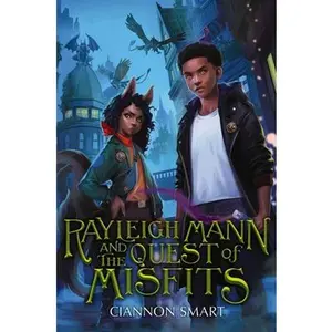 Rayleigh Mann and the Quest of Misfits -- Ciannon Smart, Hardcover