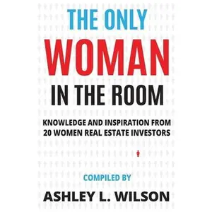 USED-The Only Woman in the Room: Knowledge and Inspiration from 20 Women Real Estate Investors by Faircloth, Liz (Paperback)