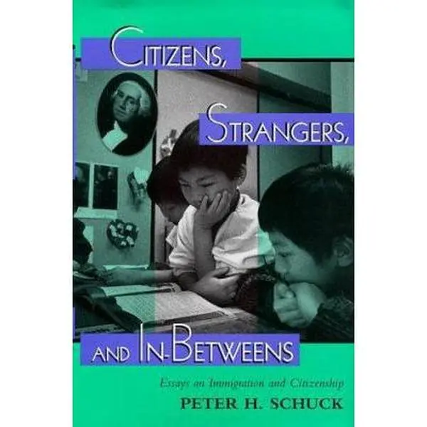 USED-Citizens, Strangers, And In-betweens: Essays On Immigration And Citizenship (New Perspectives on Law, Culture, and Society) by Peter Schuck (Hardcover)