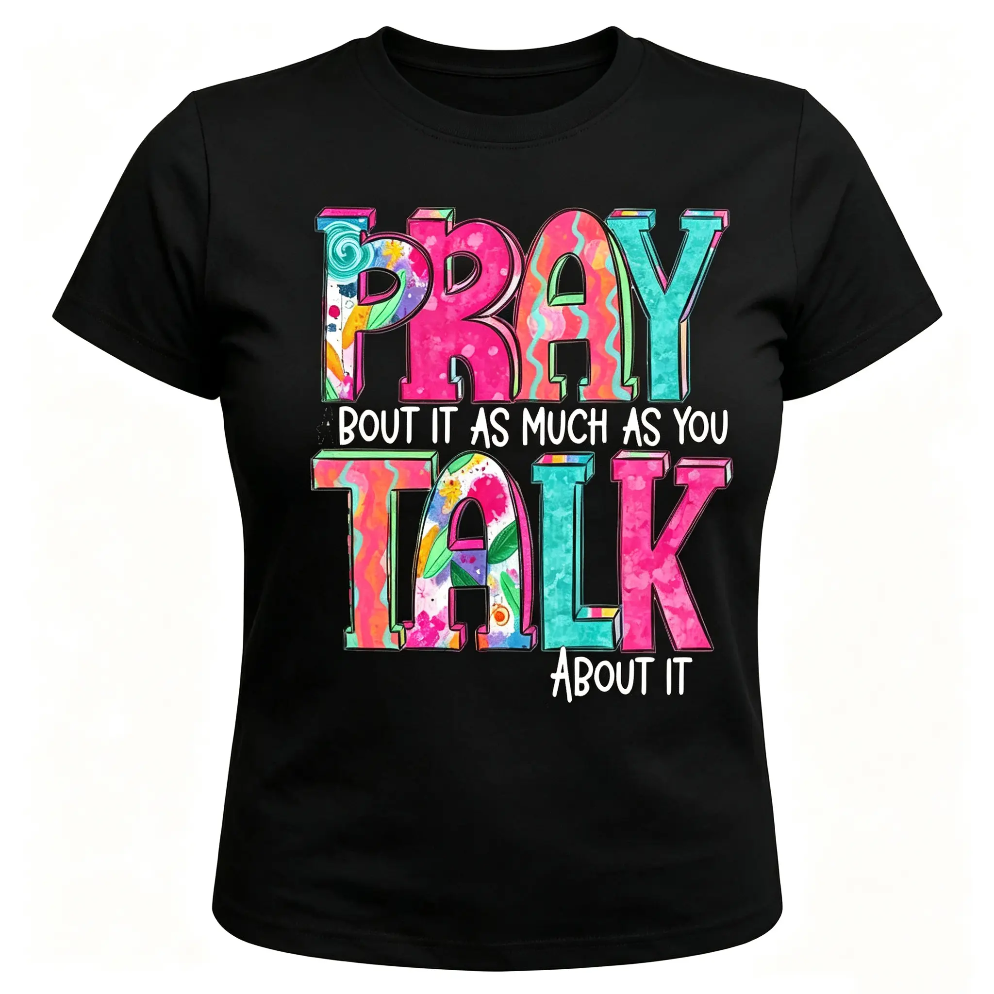 "Pray Bout It As Much As You Talk About It" Faith T-Shirt, Christian Inspirational Graphic Tee, Colorful Religious Casual Top For Everyday Wear