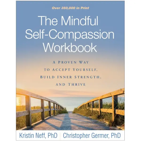The Mindful Self-Compassion Workbook: A Proven Way to Accept Yourself, Build Inner Strength, and Thrive Paperback, 8-Week Structured Program, Anxiety & Overthinking, Paperback Books, Anyone Struggling With Self-Doubt