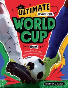 The Ultimate Unofficial World Cup Book: Legends, Stats, and Stories from Soccer's Biggest Game by Maria S. Barbo [Paperback Book]