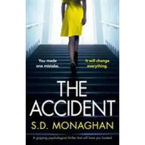 USED-The Accident: A gripping psychological thriller that will have you hooked by Monaghan, S. D. (Paperback)