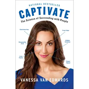 Captivate: The Science of Succeeding with People -- Vanessa Van Edwards - Paperback