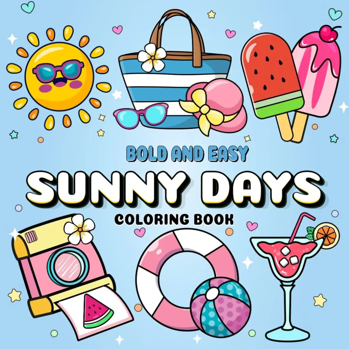 Sunny Days: A Summer-Themed Coloring Book with Bold and Easy Relaxing Illustrations to Color for Adults, Teens, and Kids Seeking Stress Free Fun Paperback – January 6, 2025