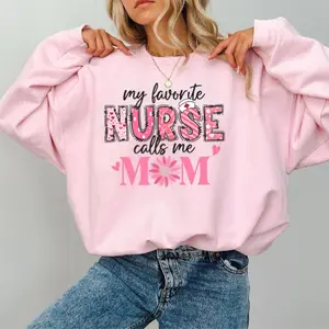 My Favorite Nurse Calls Me Mom T-Shirt, Sweatshirt, Hoodie, Cute Nurse Mom Shirt, Floral Nurse Tee, Mother's Day Gift