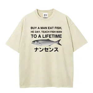 BUY A MAN EAT FISH,HE DAY,TEACH FISH MAN TO A LIFETIME Washed short-sleeved shirt