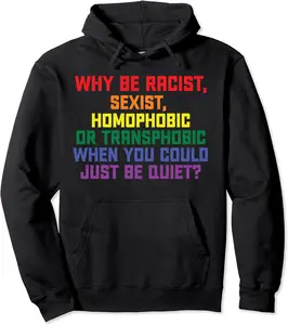 Why be racist, sexist, homophobic LGBT Gay Pride Pullover Hoodie - Nafeesaami Shop 21B0BR78DR2N