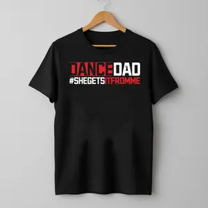 Mens Dance Dad She Gets it from Me Dance Teacher Dancer Performer Performance T-Shirt