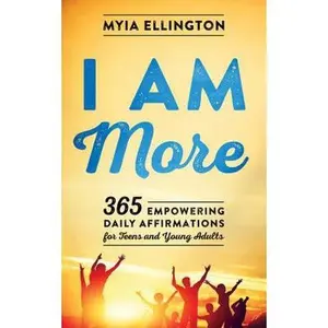 USED-I Am More: 365 Empowering Daily Affirmations for Teens and Young Adults by Ellington, Myia (Paperback)