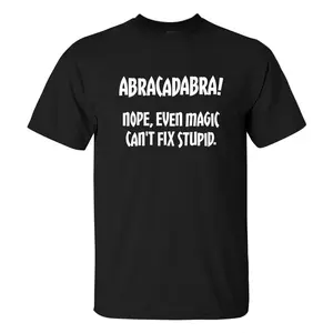 Abracadabra! Nope, Even Magic Can't Fix Stupid T-shirt, Hoodie & Sweater | Unisex Sizes S-5XL