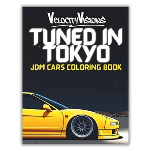 Variety with Tuned in Tokyo JDM Modified Cars Coloring Book: For Kids, Adults and Teens. 50 Highly Detailed Pages for Stress Relief and Fun Retro Sport Book awesome Adult